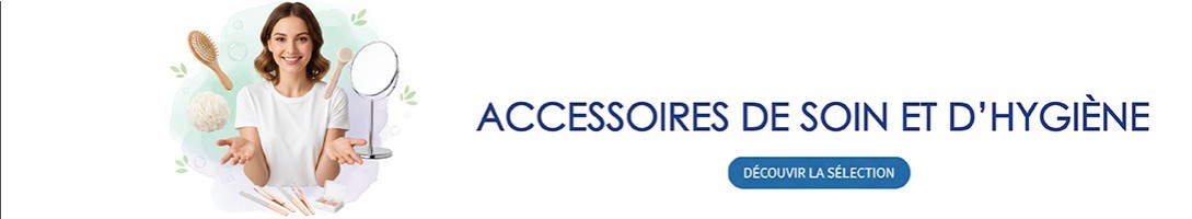 Accessoires de soin et d’hygiène